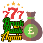Break Da Bank Again Themed Online Slots